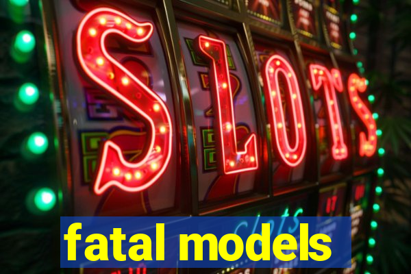 fatal models